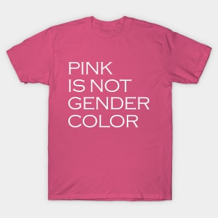 Pink is not a gender color T-Shirt